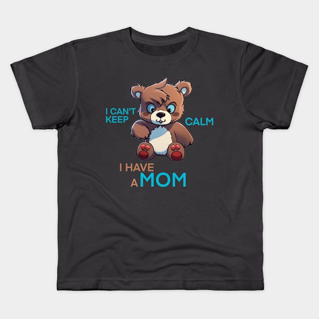 I can't keep calm i have a mom Kids T-Shirt by ostorystudio